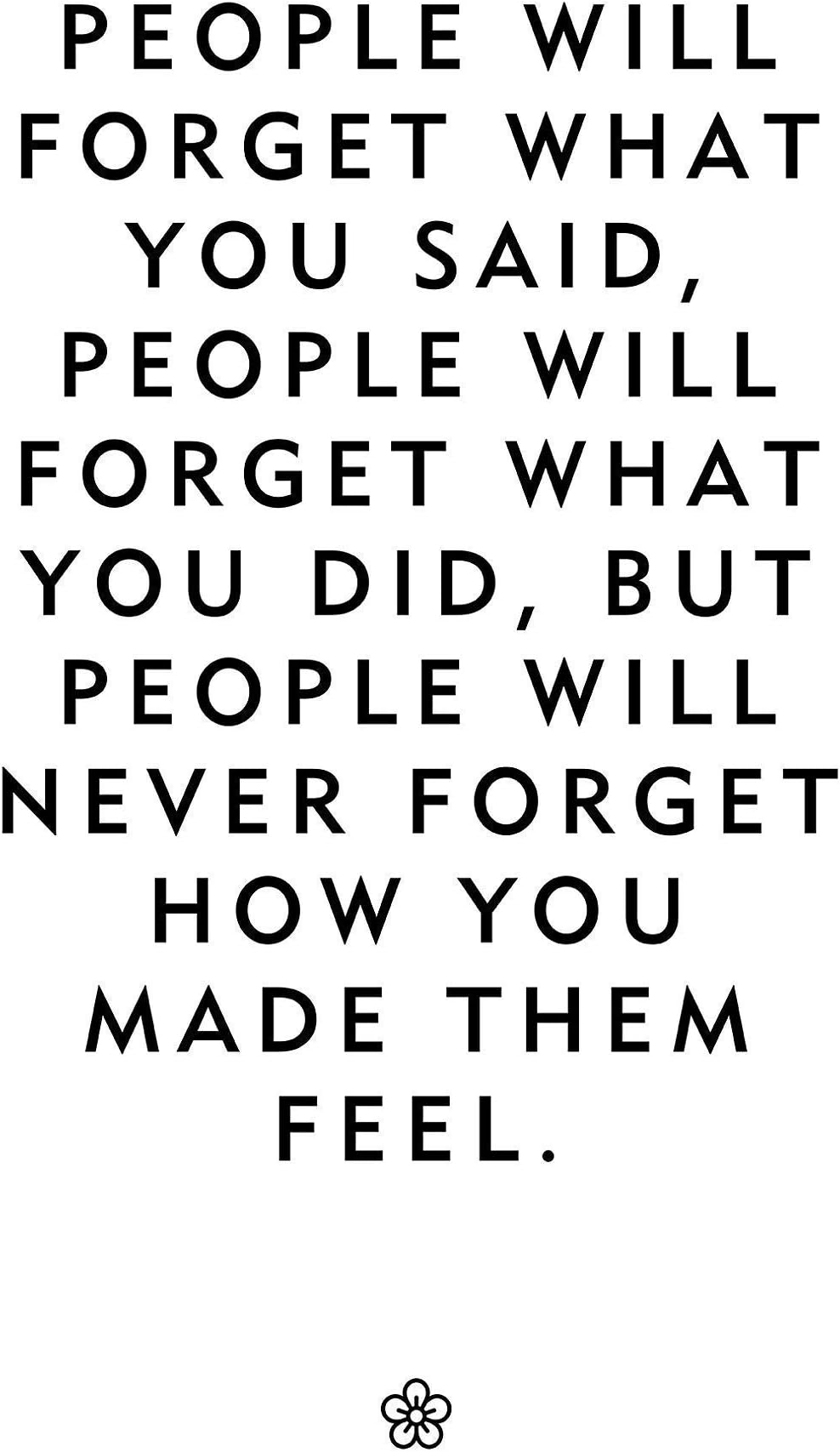 Inspiring quote "People will never forget how you made them feel" unframed poster or print