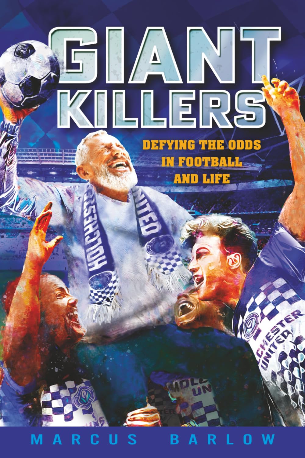 Giant Killers: Defying the Odds in Football and Life