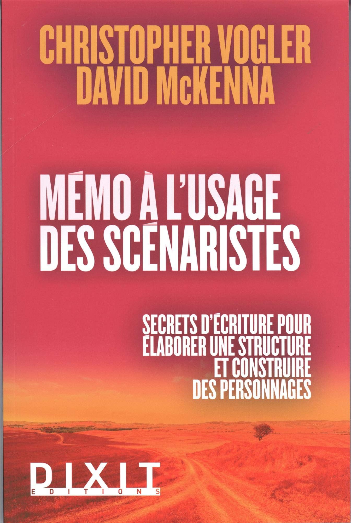 Mémento à l'usage des scénaristes: Secrets d'écriture pour élaborer une structure et