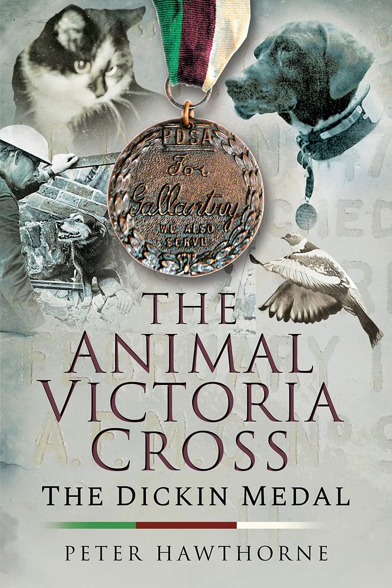 The Animal Victoria Cross: The Dickin Medal - 80th Annivesary Revised Edition