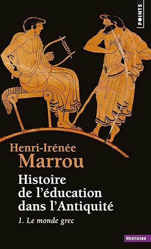 Histoire De L'Education Dans Antiquite. Tome 1, Le Monde Grec