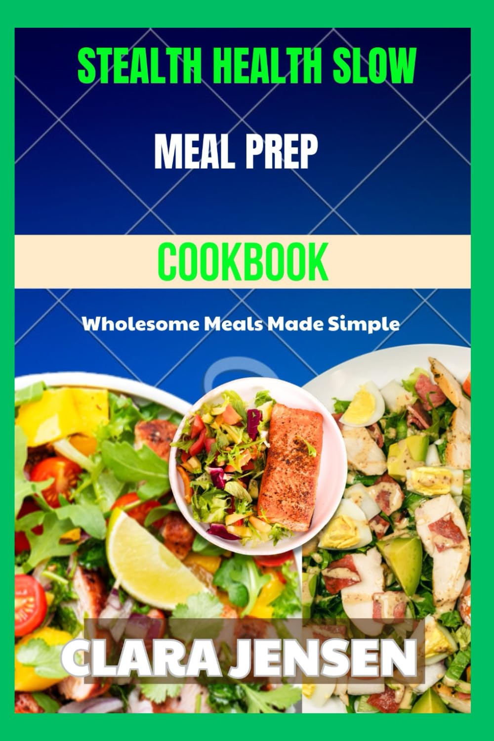 Stealth Health slow cooker meal prep cookbook: Wholesome Meals Made Simple