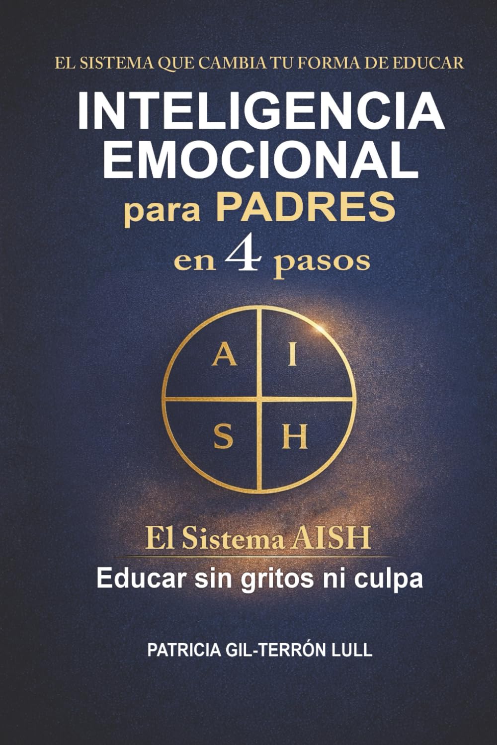 Inteligencia emocional para padres en 4 pasos.: El sistema AISH