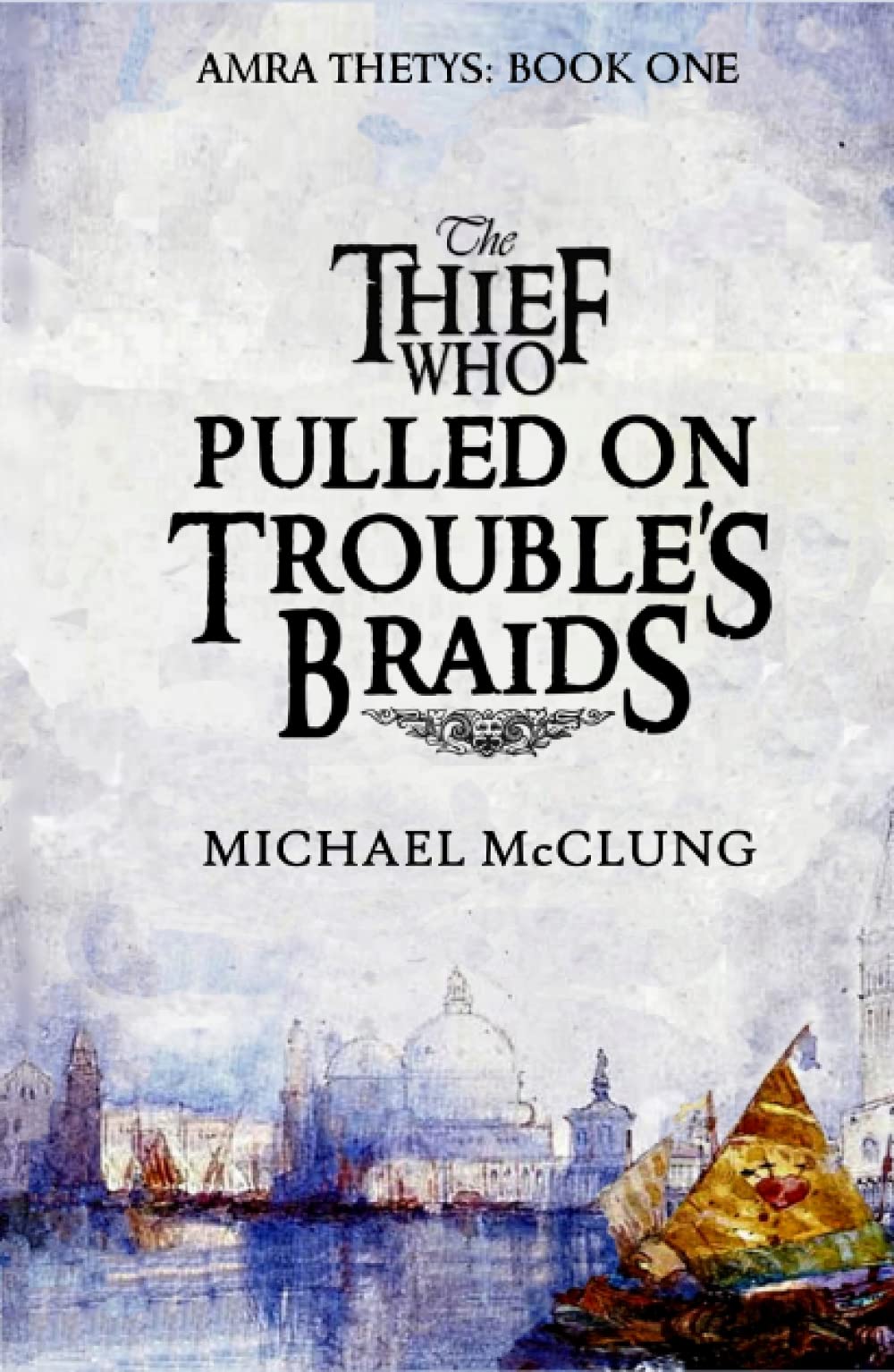The Thief Who Pulled on Trouble's Braids (Amra Thetys)
