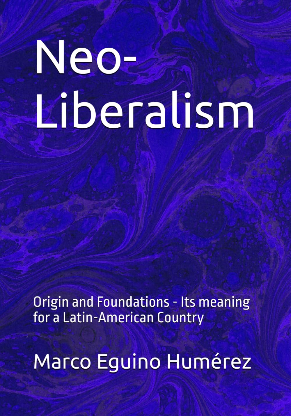 Neo-Liberalism: Origin and Foundations - Its meaning for a Latin-American Country