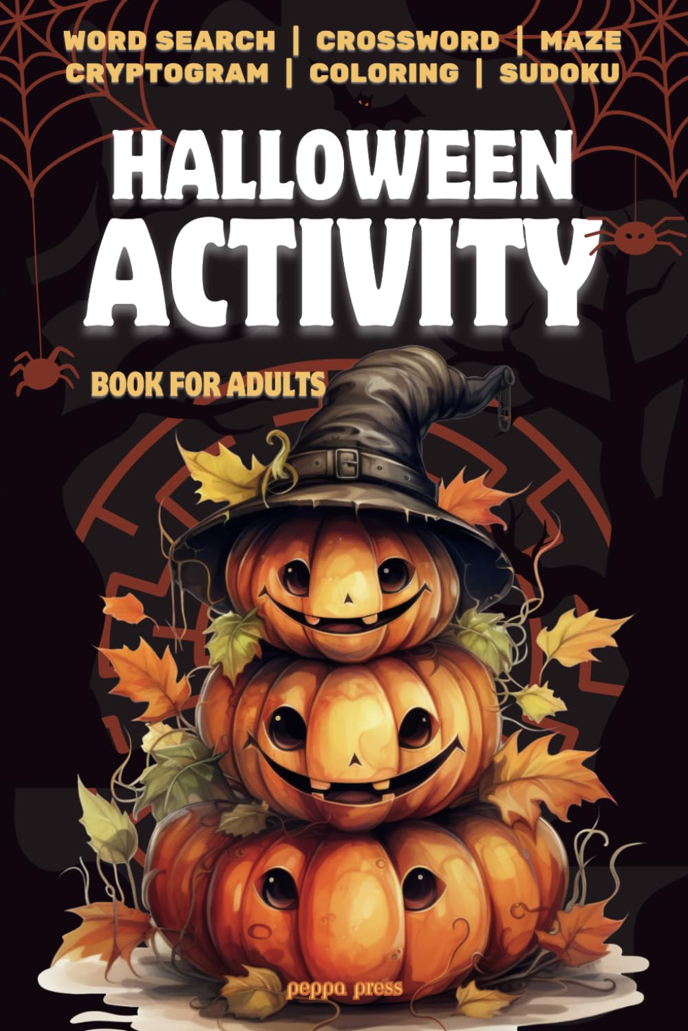Halloween Activity Book for Adults: Spooky Word Search | Cryptogram | Maze | Crossword | Coloring Pages | Sudoku |135 Holiday Themed Puzzle Book for Teens and Seniors