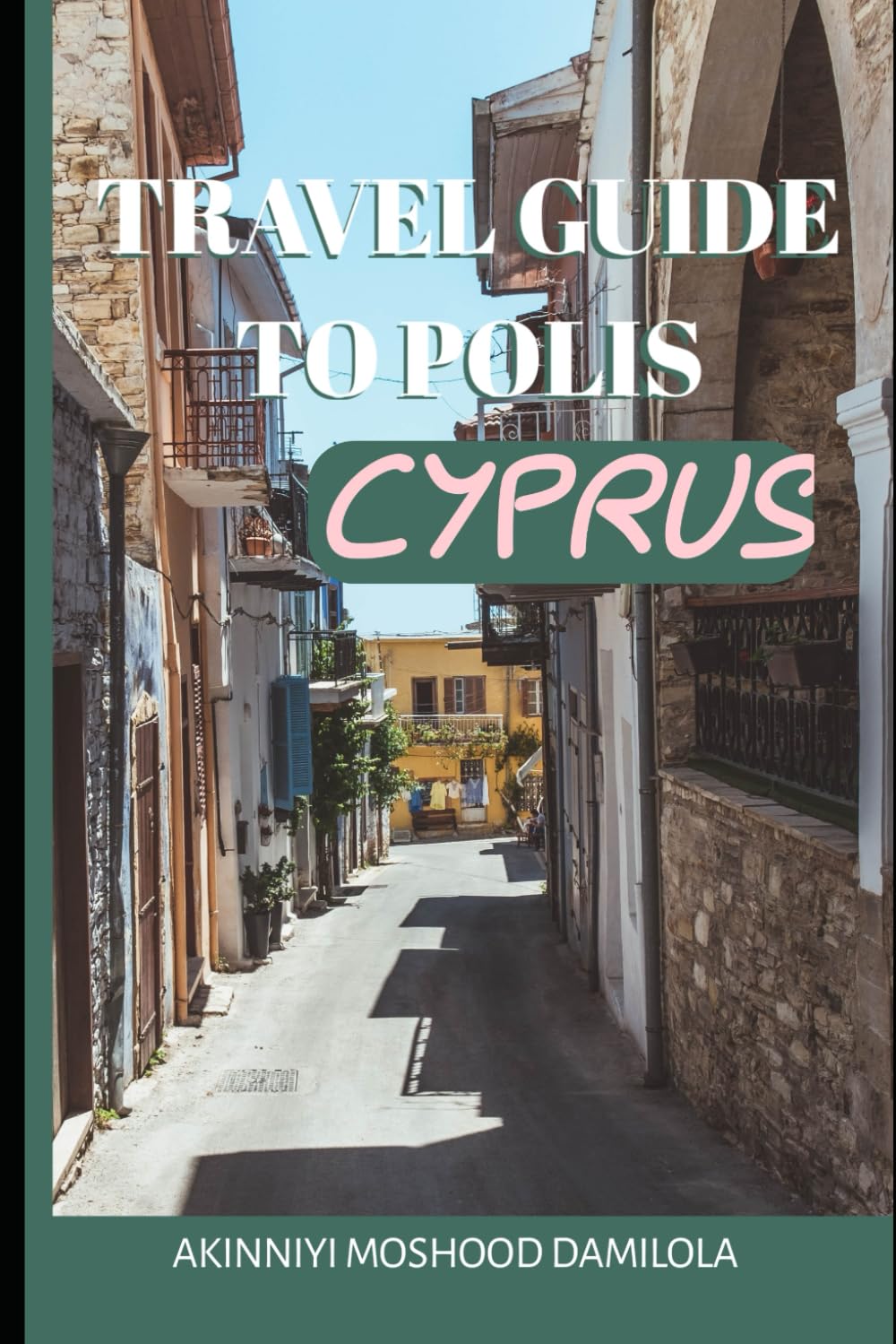 Travel guide To Polis, Cyprus (The Ultimate Travel Guide Series)
