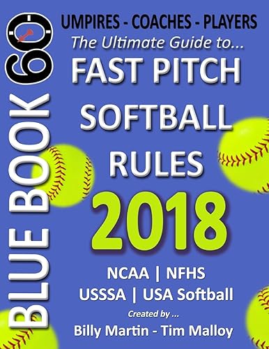 Bluebook 60 Fastpitch Softball Rules 2018: The ultimate guide to fastpitch softball rules.
