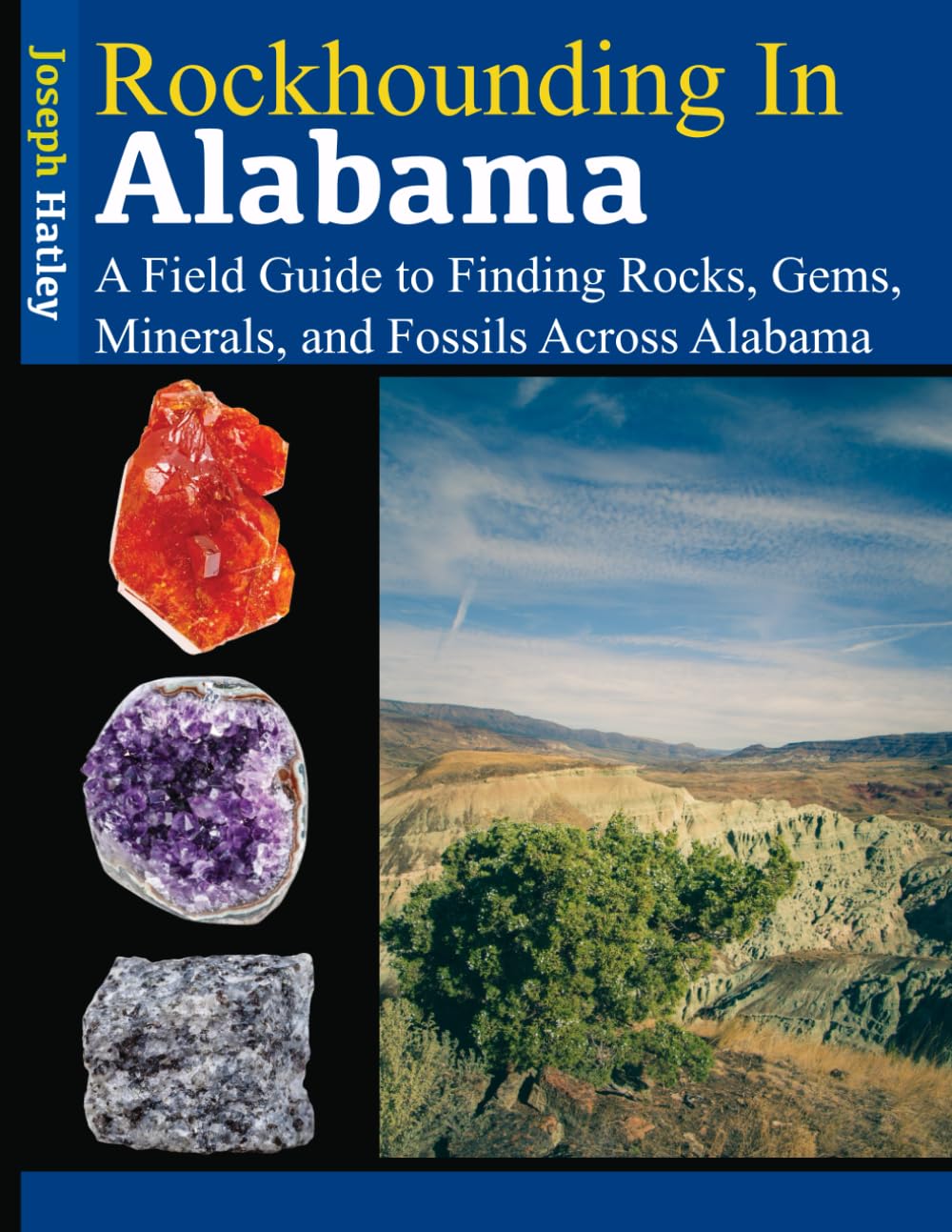 Rockhounding in Alabama: A Field Guide to Finding Rocks, Gems, Minerals, and Fossils Across Alabama