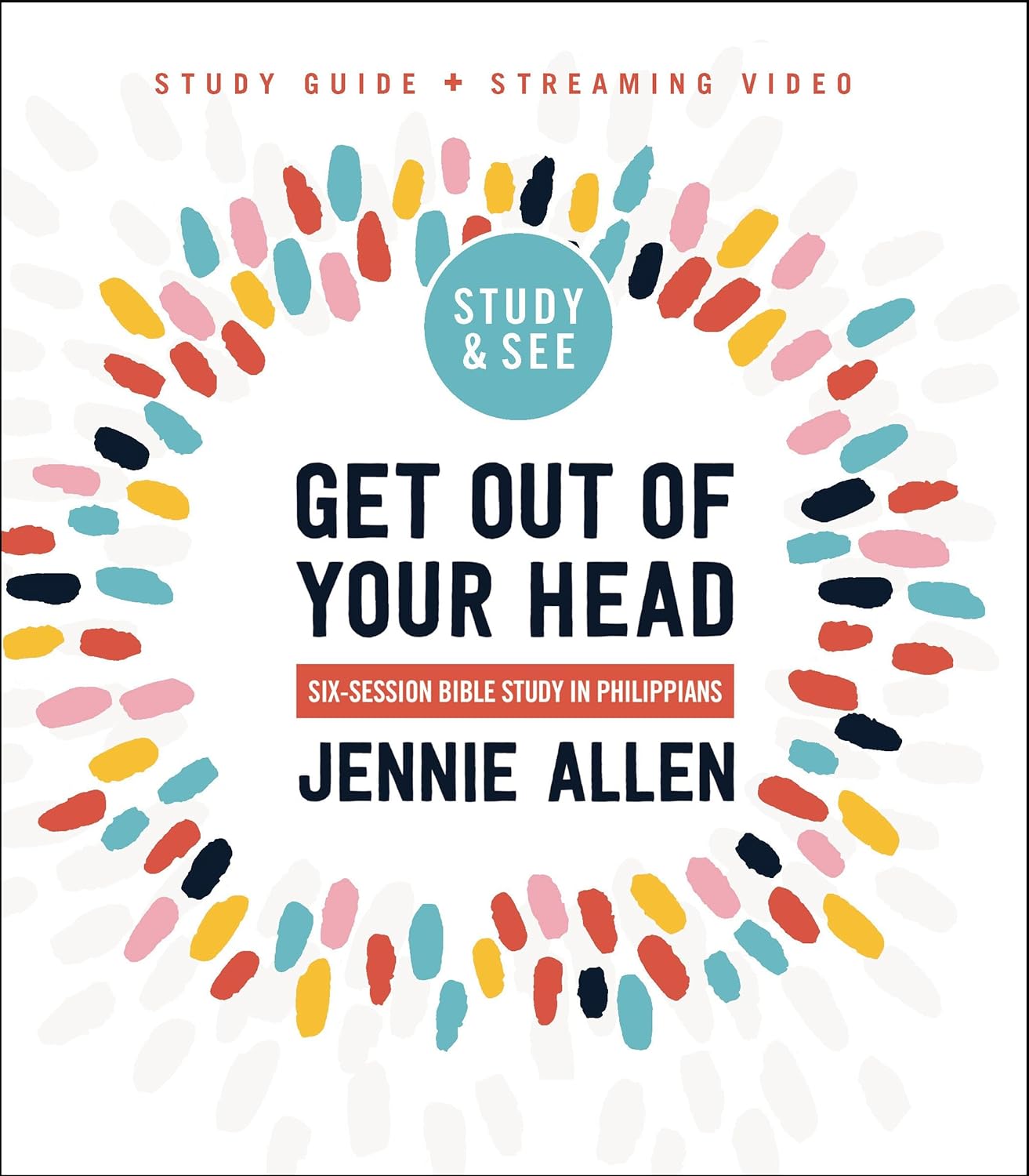 Get Out of Your Head Bible Study Guide plus Streaming Video, Updated Edition: Six-Session Bible Study in Philippians
