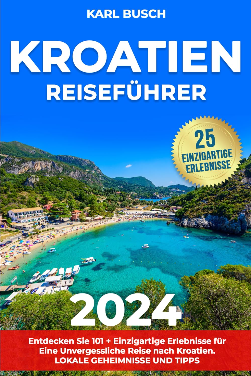 Independently published Kroatien Reiseführer – 101+ Einzigartige Erlebnisse und Lokale Geheimnisse