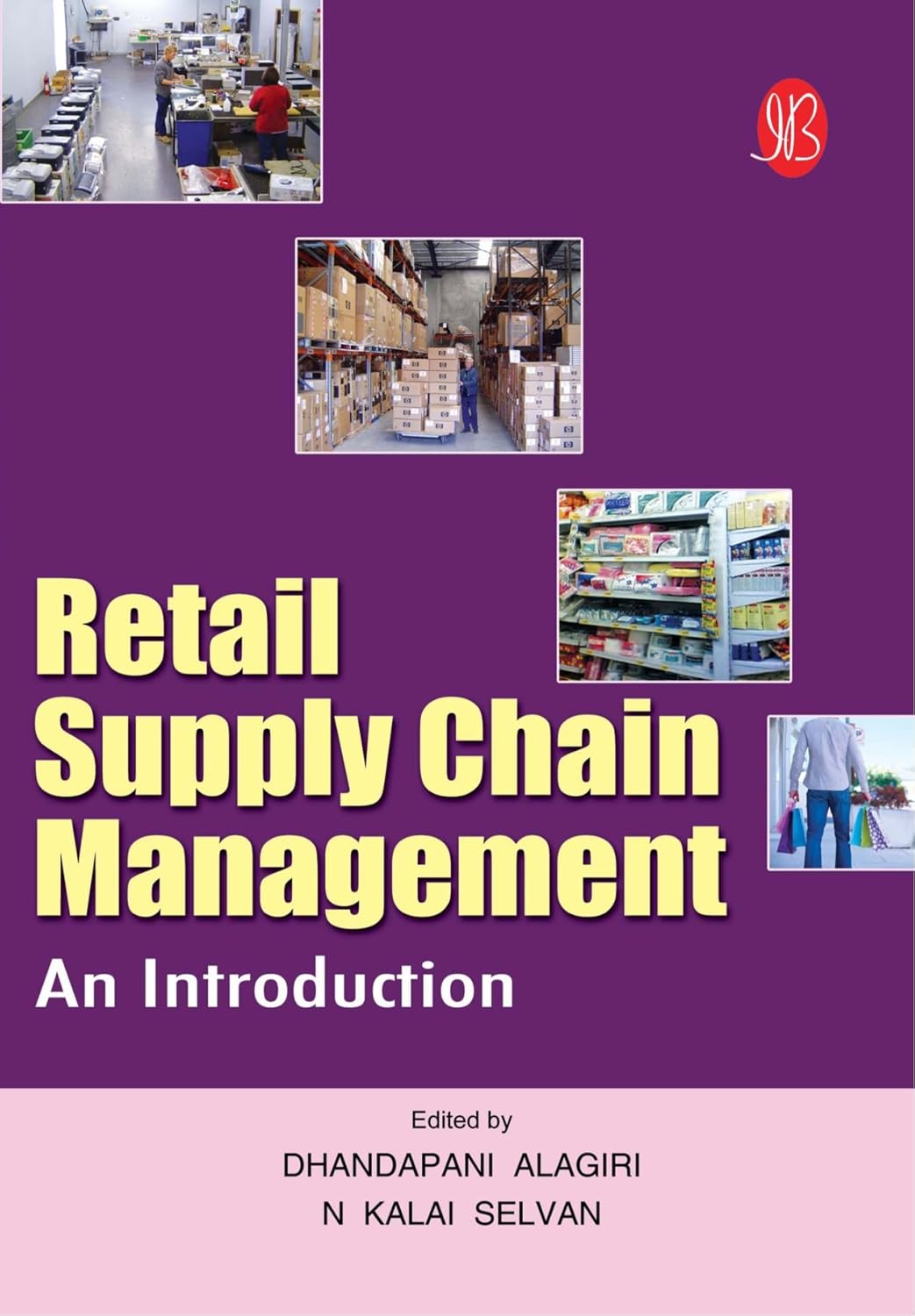Retail Supply Chain Management An Introduction Dhandapani Alagiri, Kalai selvan 9788131412305