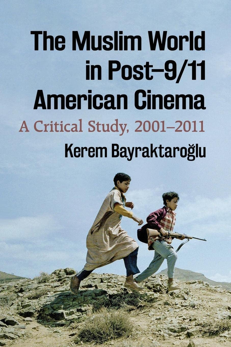 The Muslim World in Post 9/11 American Cinema ouvrage critique universitaire de référence