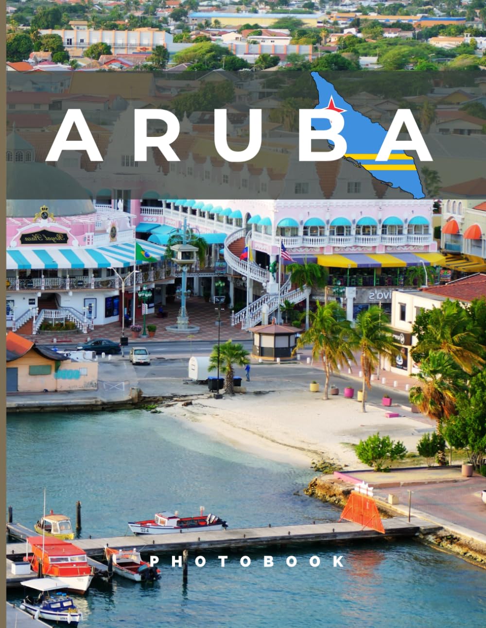 Aruba Photobook: Coffee table book, A collection of stunning images that take you to popular cities, iconic places, and breathtaking landscapes..