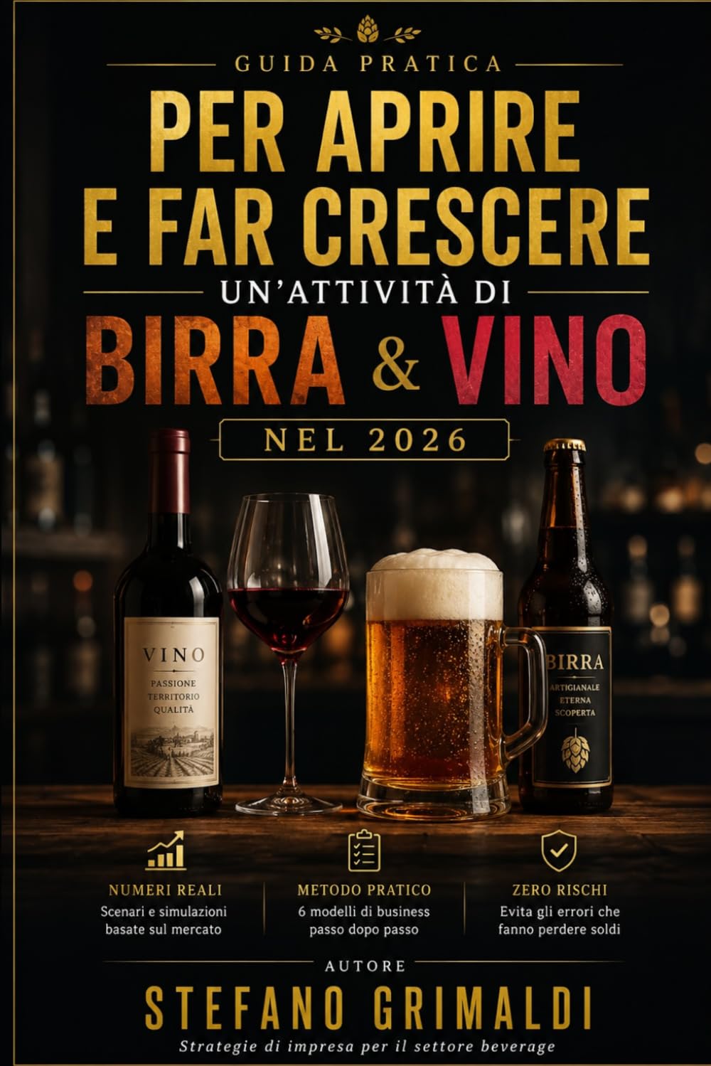 Guida Pratica per Aprire e Far Crescere un’Attività di Birra e Vino nel 2026: Numeri, burocrazia, modelli di business, marketing e primi 30 giorni