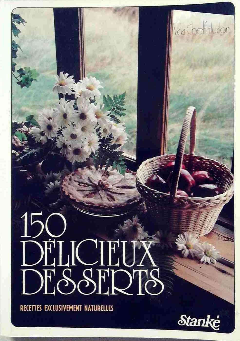 150 délicieux desserts: Recettes exclusivement naturelles HUDON, Vicki Chef
