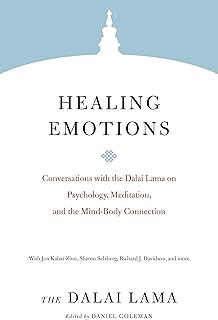 Healing Emotions: Conversations with the Dalai Lama on Psychology, Meditation, and the Mind-Body Connection (Core Teaching...