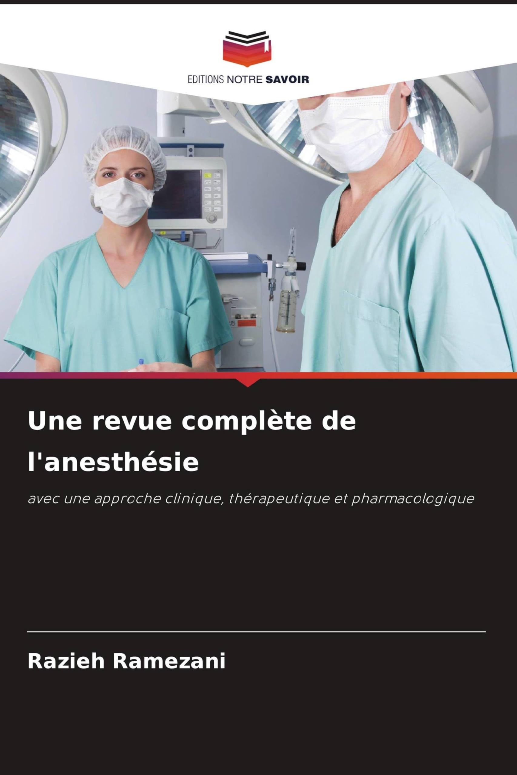 Une revue complète de l'anesthésie: avec une approche clinique, thérapeutique et pharmacologique