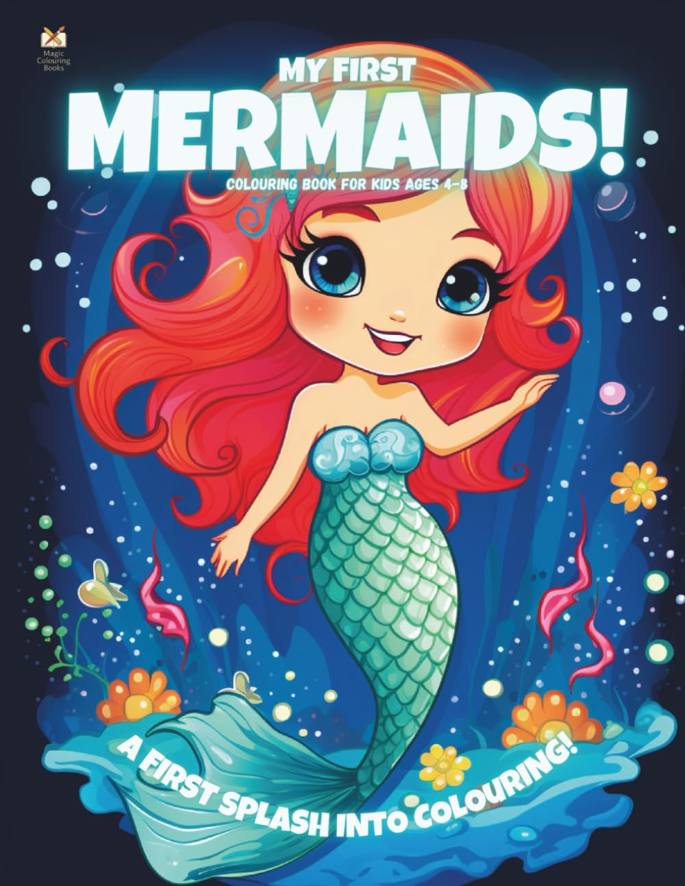 My First Mermaids!: Colouring Book For Kids Ages 4-8 (Magic Colouring Books Collection)