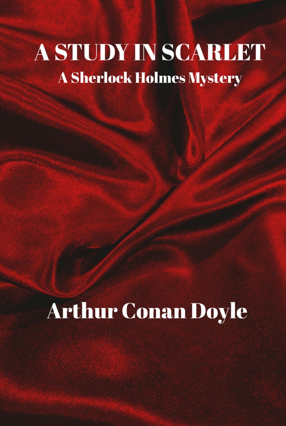A STUDY IN SCARLET: A Sherlock Holmes Mystery