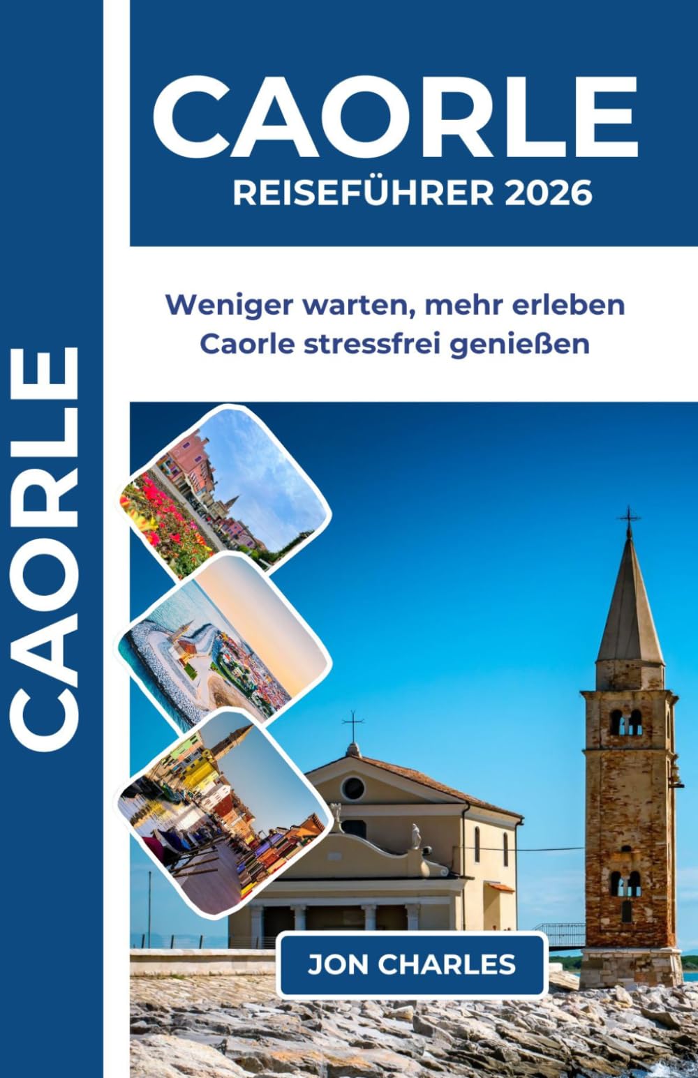 CAORLE REISEFÜHRER 2026: Zeit sparen, Menschenmengen vermeiden: Caorle stressfrei erleben