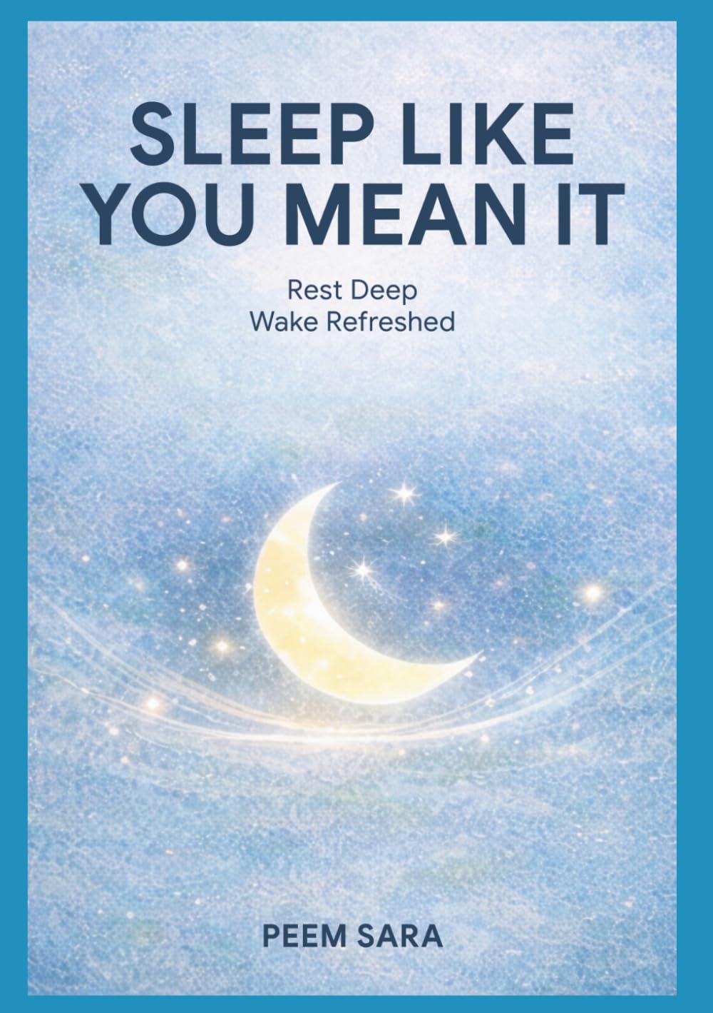 Sleep Like You Mean It: The Real Science of Rest, Recovery, and Waking Up Transformed (Bring Back My Health)