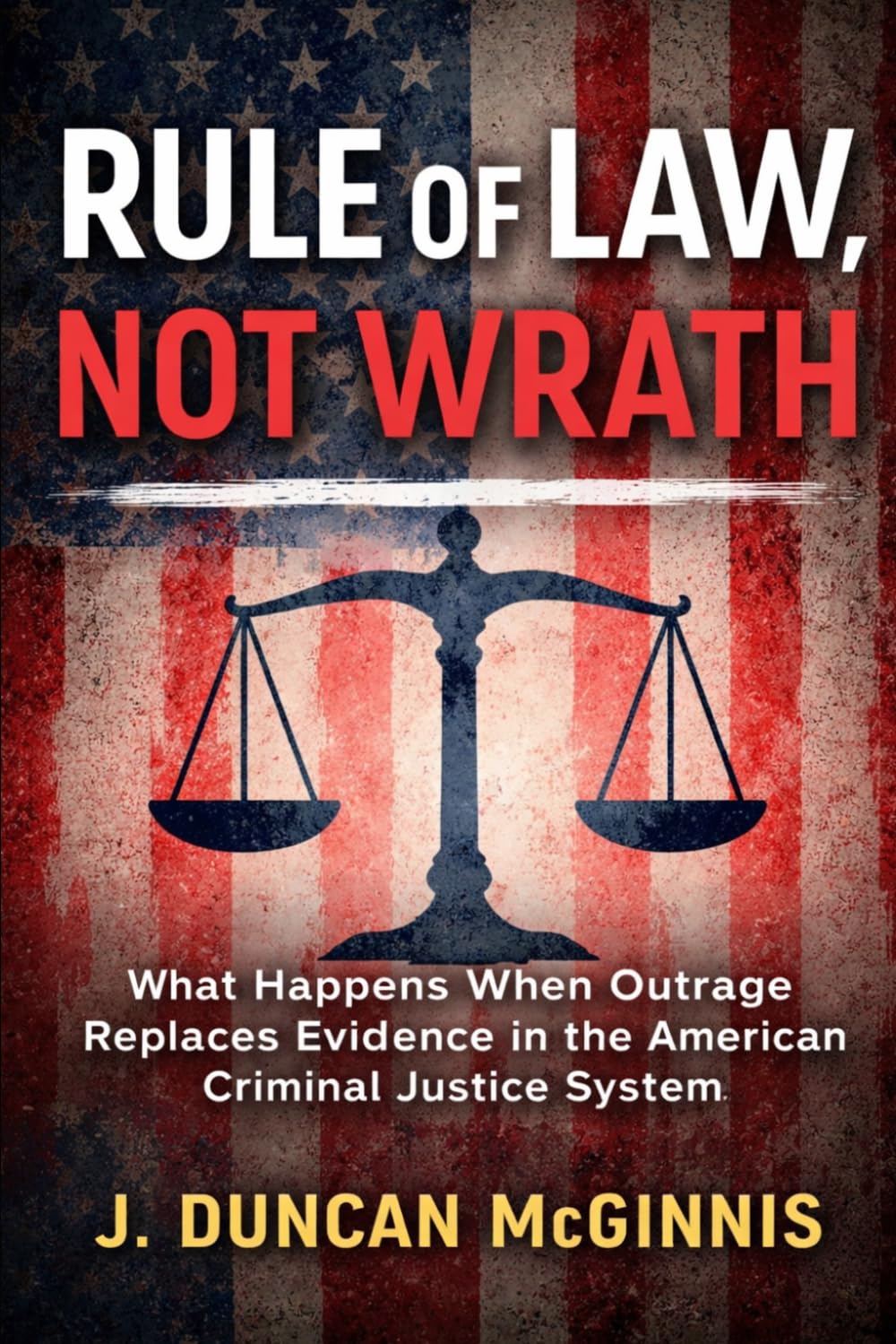 Rule of Law, Not Wrath: What Happens When Outrage Replaces Evidence in the American Criminal Justice System