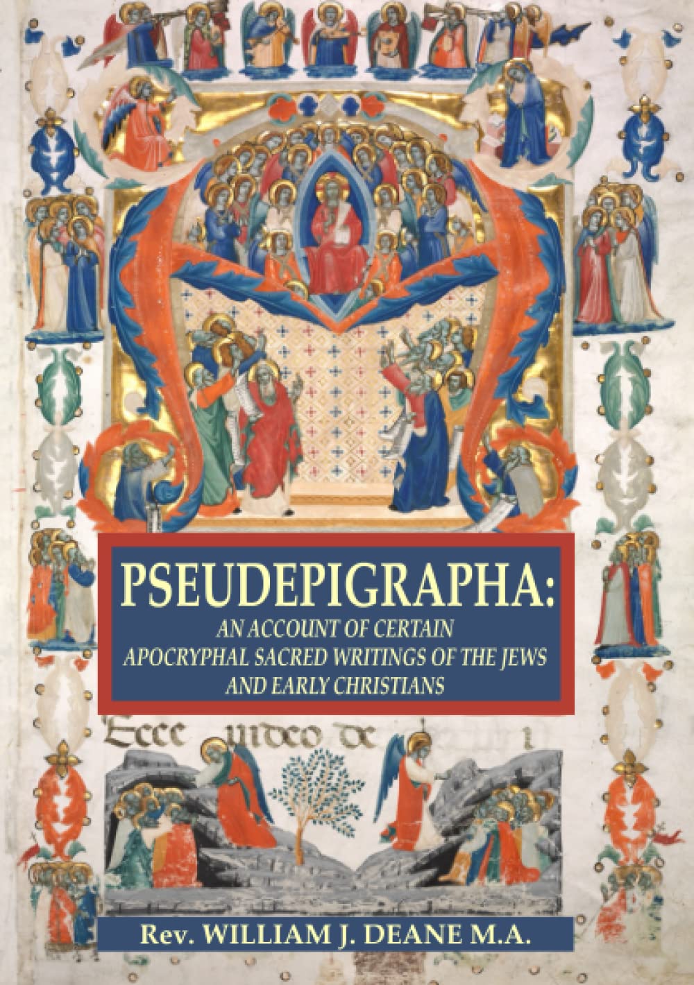 PSEUDEPIGRAPHA: AN ACCOUNT OF CERTAIN APOCRYPHAL SACRED WRITINGS OF THE JEWS AND EARLY CHRISTIANS