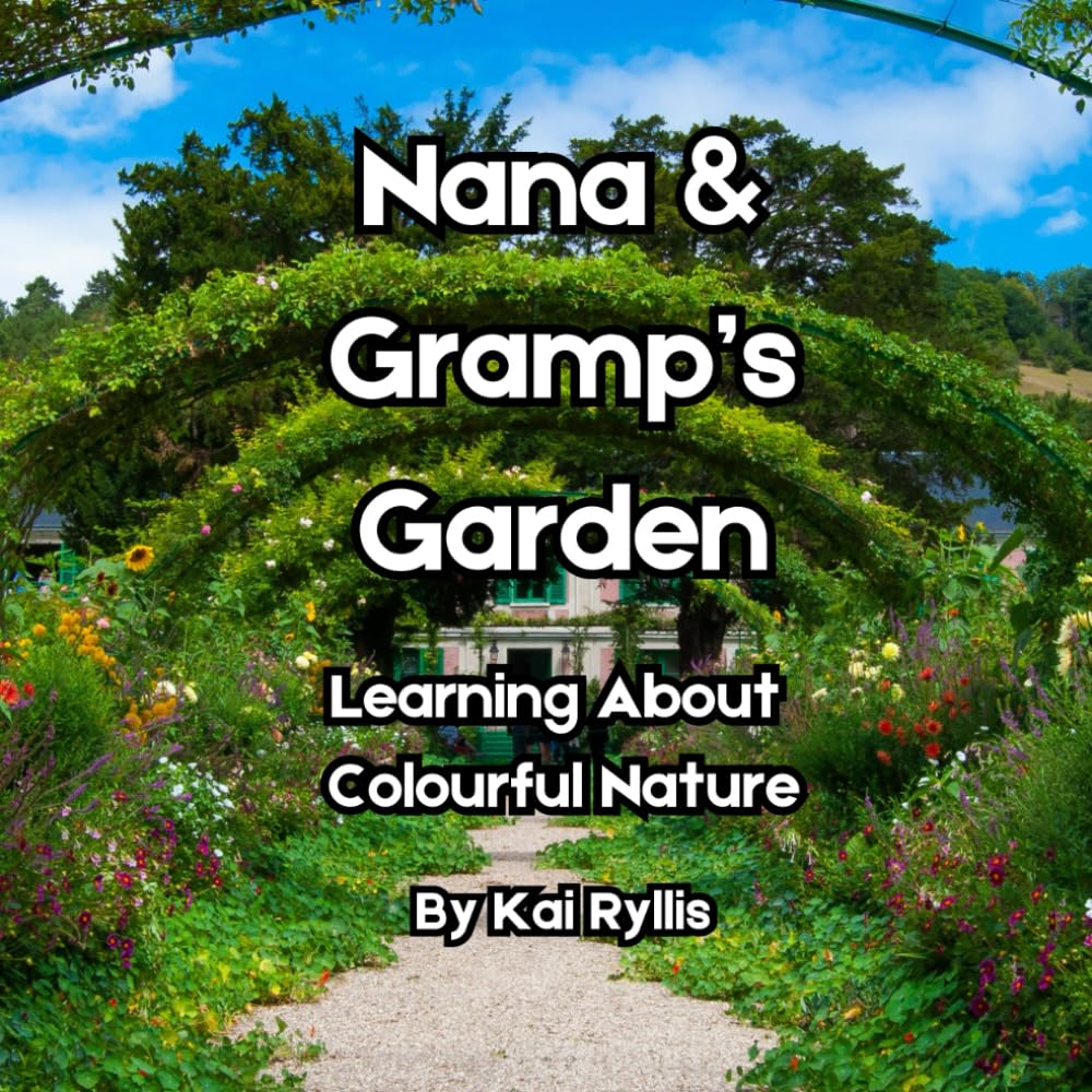 Gramps & Nana's Garden: Learning About Colourful Nature (Kai's Learning Series)