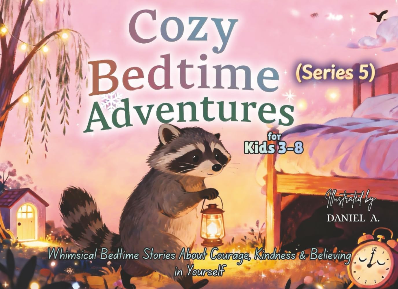 Cozy Bedtime Adventures (Series 5): Gentle Bedtime Stories for Kids 3–8 | 7 Whimsical Tales of Courage, Kindness & Believing in Yourself — Picture Book for Kids