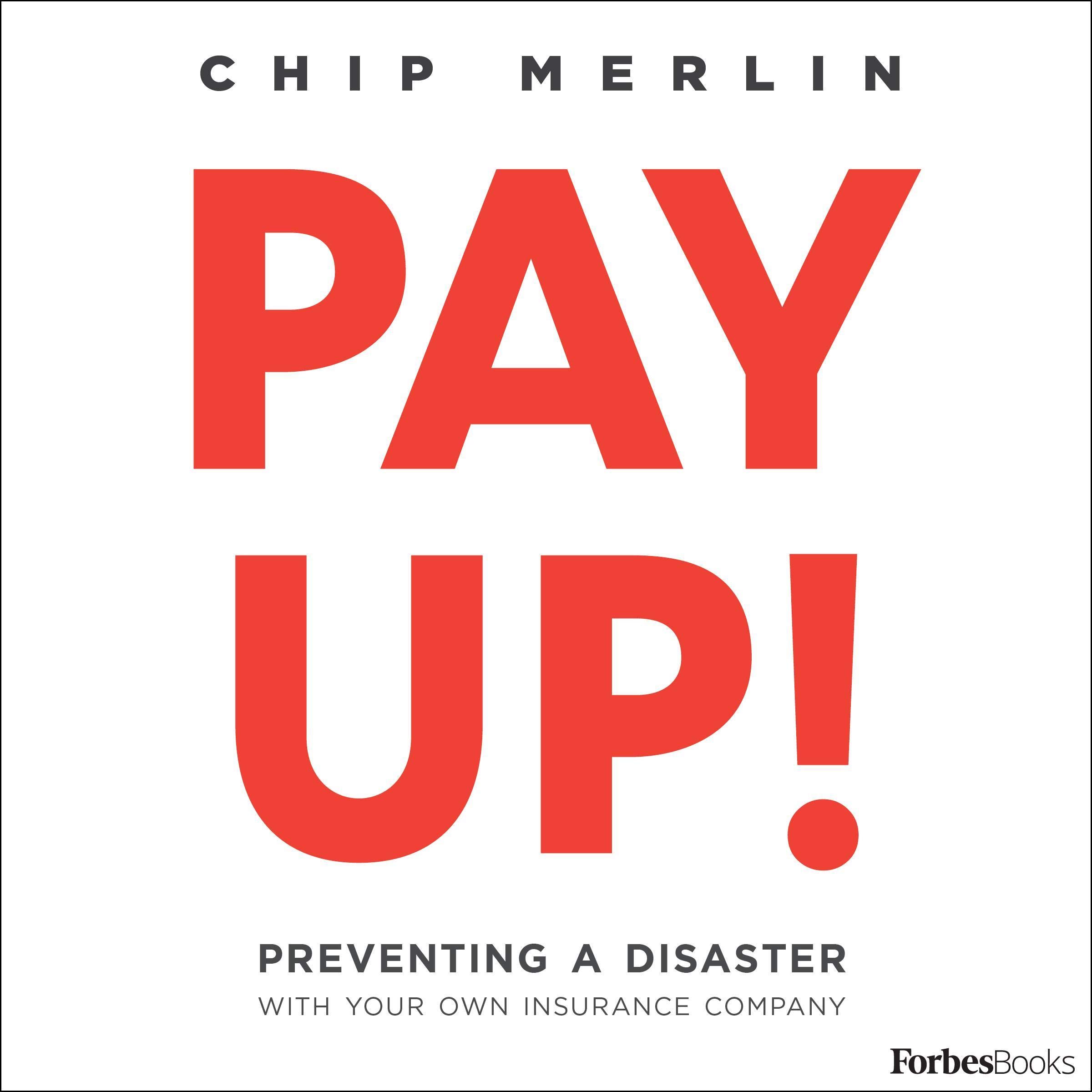 Cover art for Pay Up!: Preventing a Disaster with Your Own Insurance Company