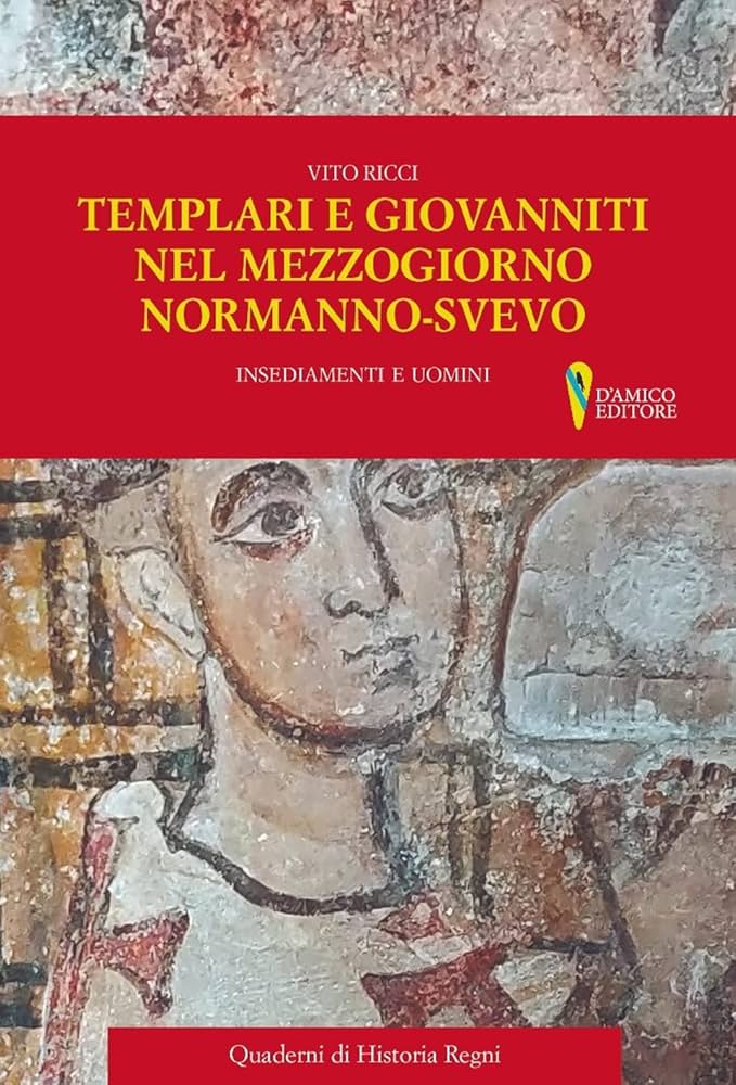 Templari e Giovanniti nel Mezzogiorno normanno-svevo. Insediamenti e uomini : Ricci, Vito: Amazon.it: Libri