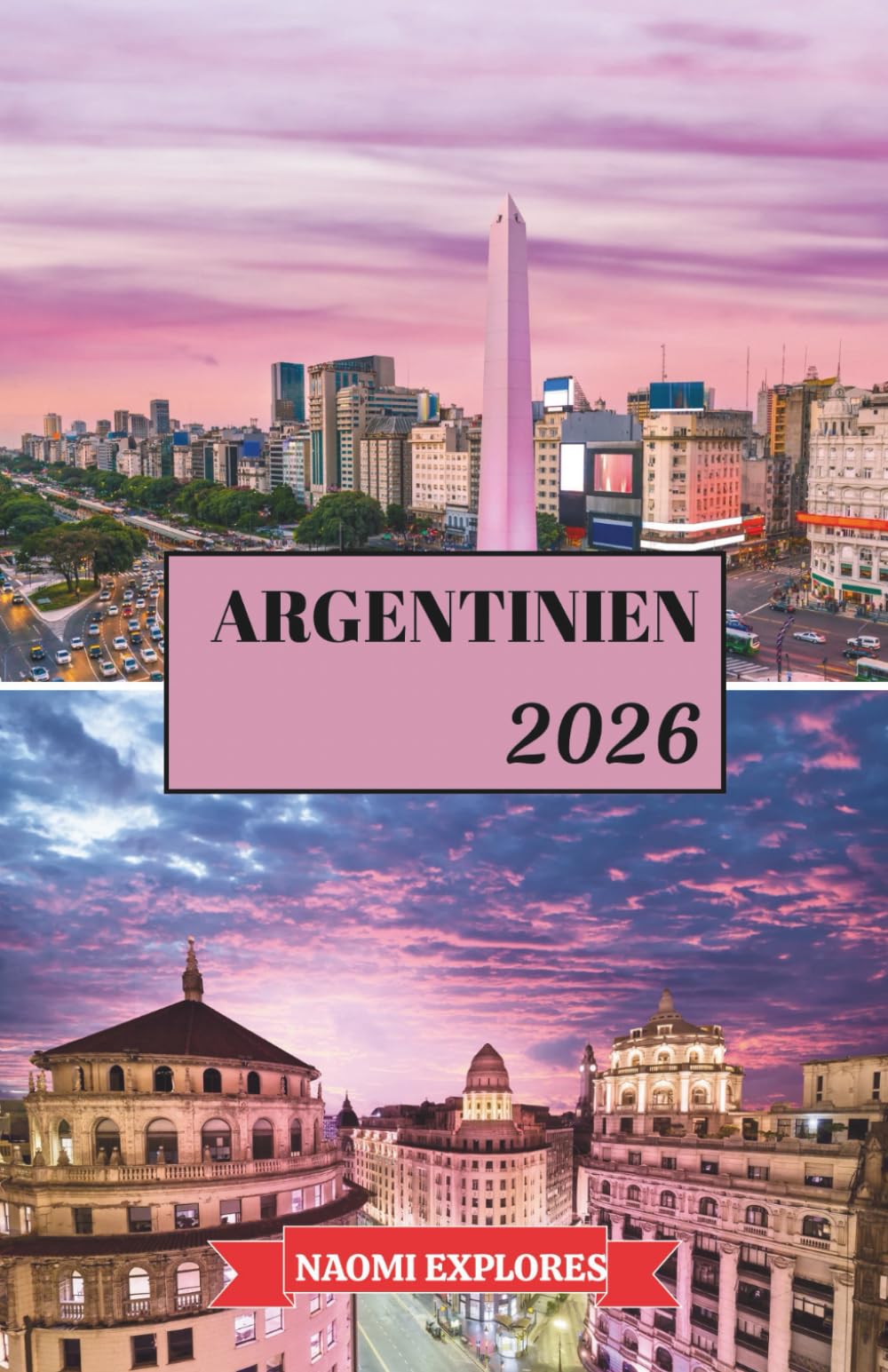 ARGENTINIEN REISEFÜHRER 2026
