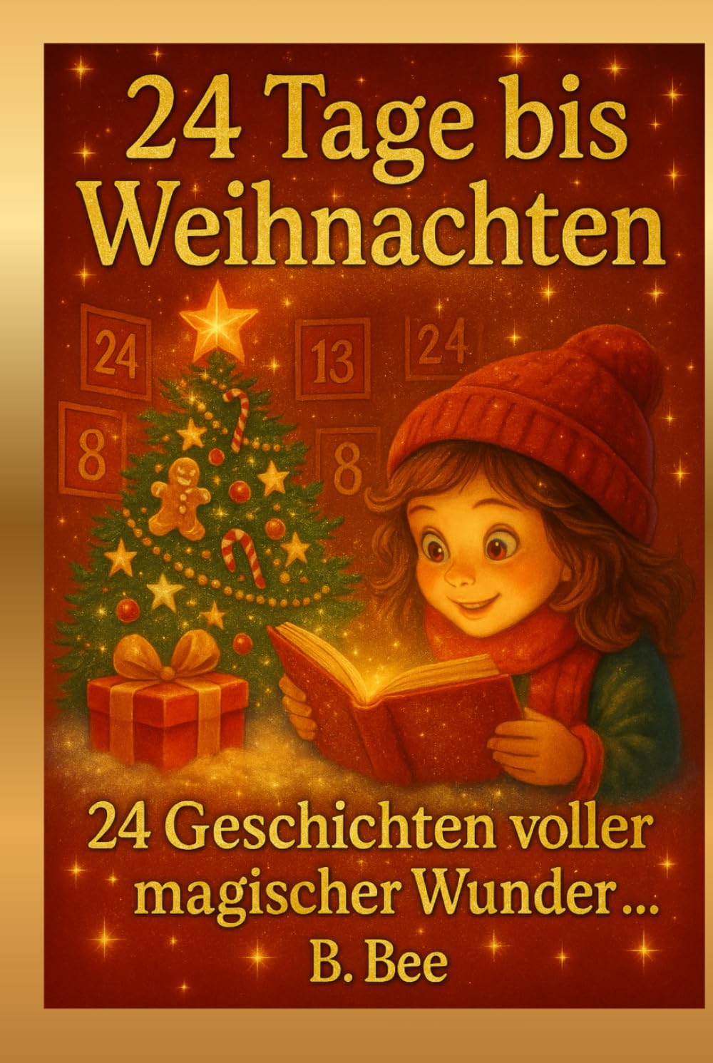 24 Tage bis Weihnachten: Adventskalenderbuch voller Herz, Wärme und Weihnachtszauber - zum vorlesen und träumen für kleine und große Herzen
