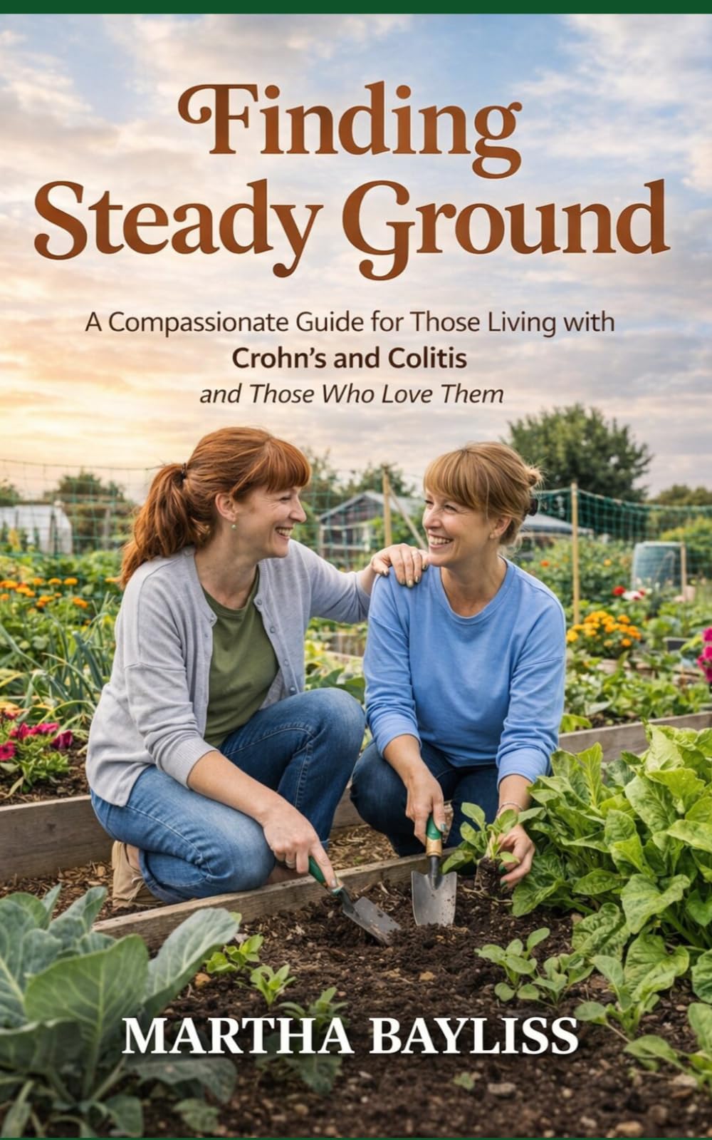 Finding Steady Ground: A Compassionate Guide for Those Living with Crohn’s and Colitis and Those Who Love Them