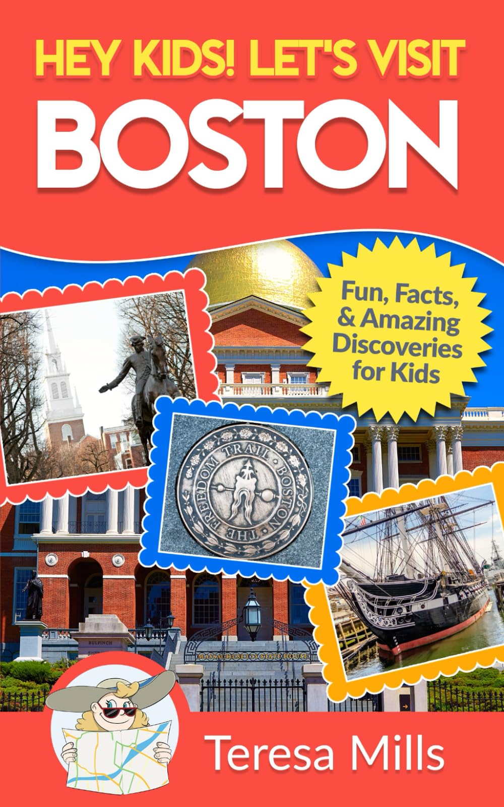 Hey Kids! Let's Visit Boston: Fun Facts and Amazing Discoveries for Kids (Hey Kids! Let's Visit Travel Books #11)