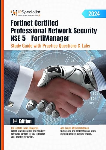 Fortinet Certified Professional Network Security NSE 5 – FortiManager Study Guide with Practice Questions &amp; Labs: 1st Edition - 2024
