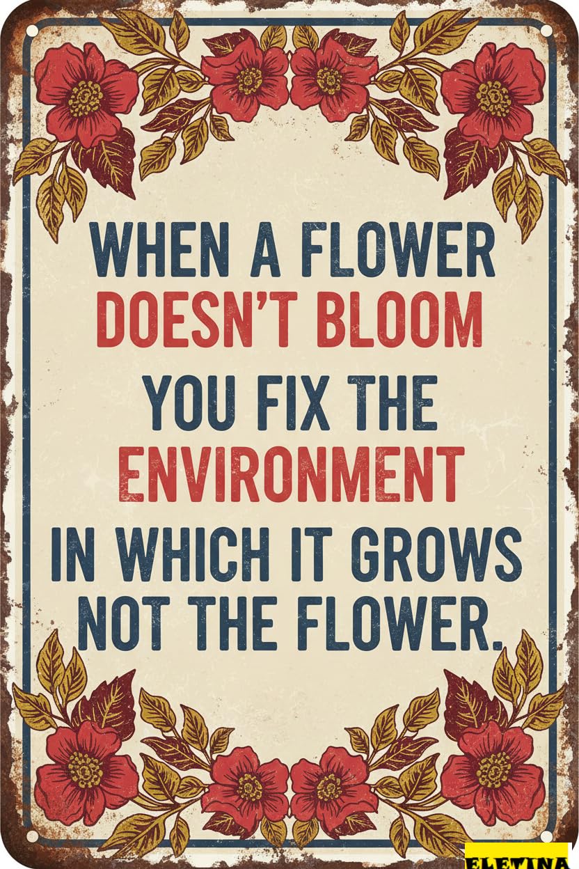 Vintage Metal Tin Sign for Man Cave Decor When A Flower Doesn't Bloom You Fix The Environment In Home S Decor Home Decor Rustic Farmhouse Welcome Decor Wall Art 8x12 Inch