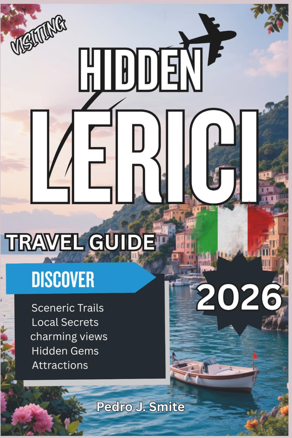 Hidden Lerici 2026: Gulf of Poets, Seaside Castles, and Liguria’s Romantic Escape