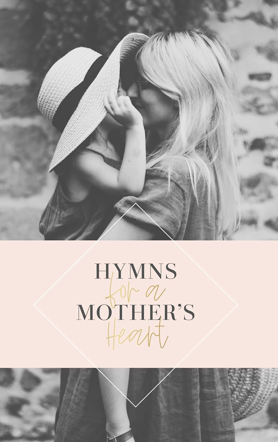 Hymns For A Mother's Heart