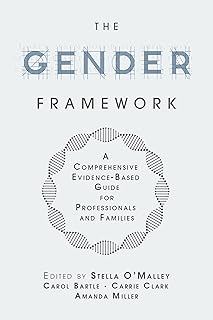 The Gender Framework: A Comprehensive Evidence-Based Guide for Professionals and Families