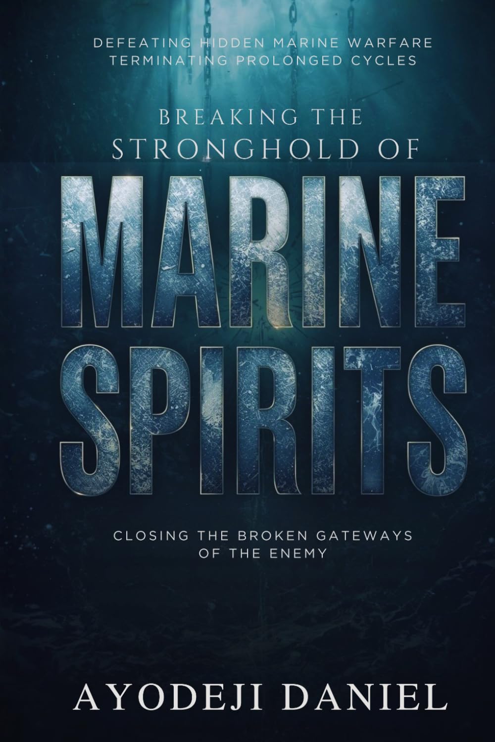 Breaking the Stronghold of Marine Spirits: Defeating Hidden Marine Warfare, Terminating Prolonged Cycles, and Closing the Broken Gateways