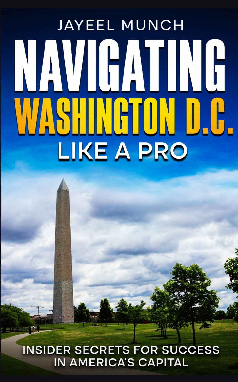 Navigating Washington D.C. Like a Pro: Insider Secrets for Success in America's Capital