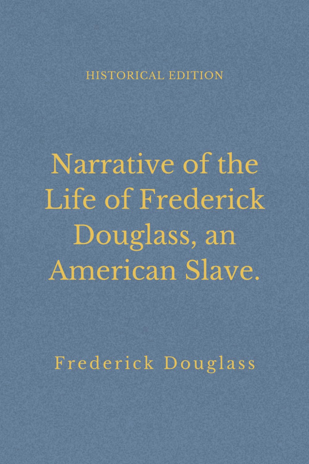 Narrative of the Life of Frederick Douglass, an American Slave.: First Person Account Of Slavery In America (Annotated)