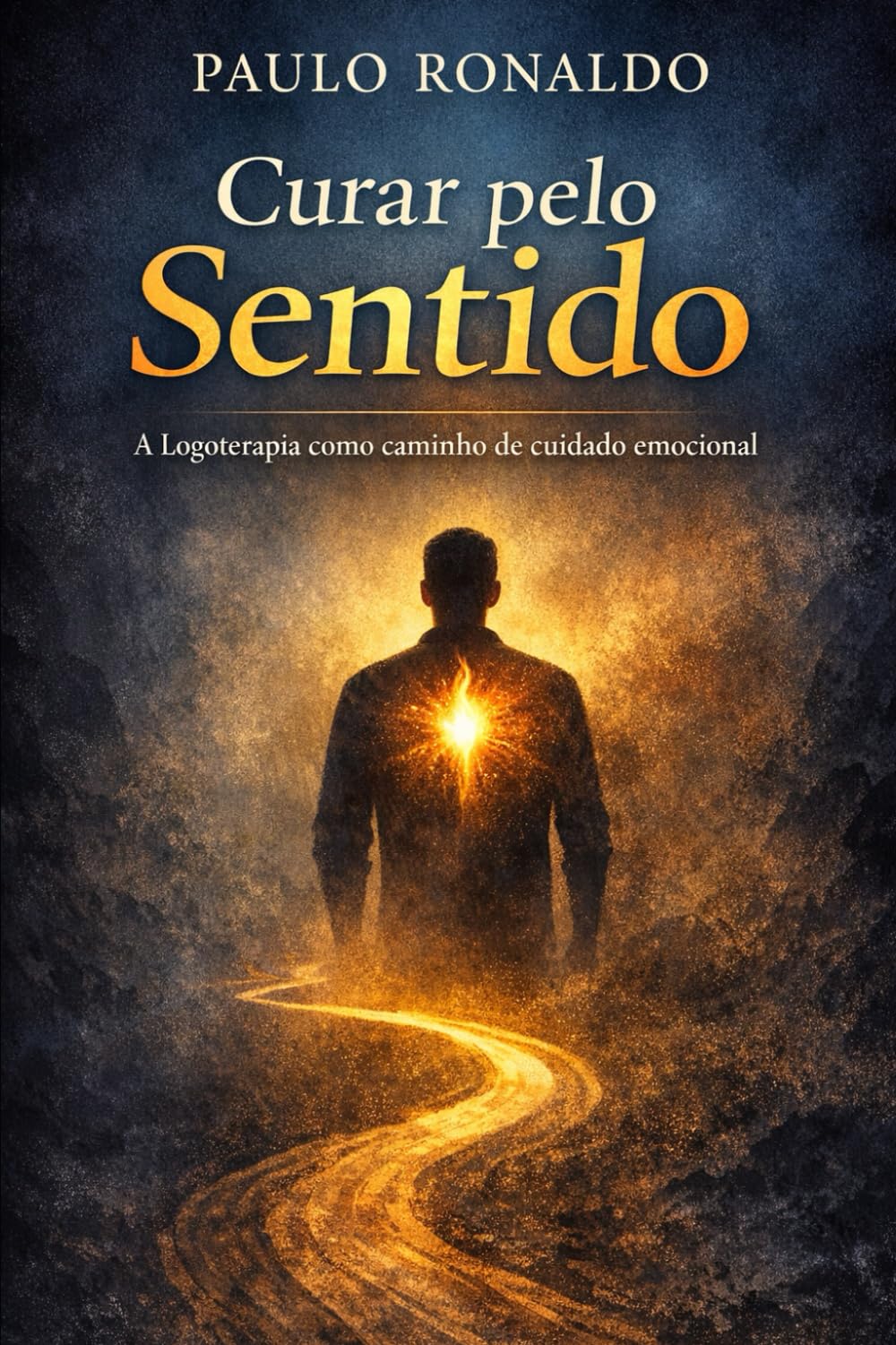 Curar pelo Sentido: A Logoterapia como caminho de cuidado emocional (Psicologia)
