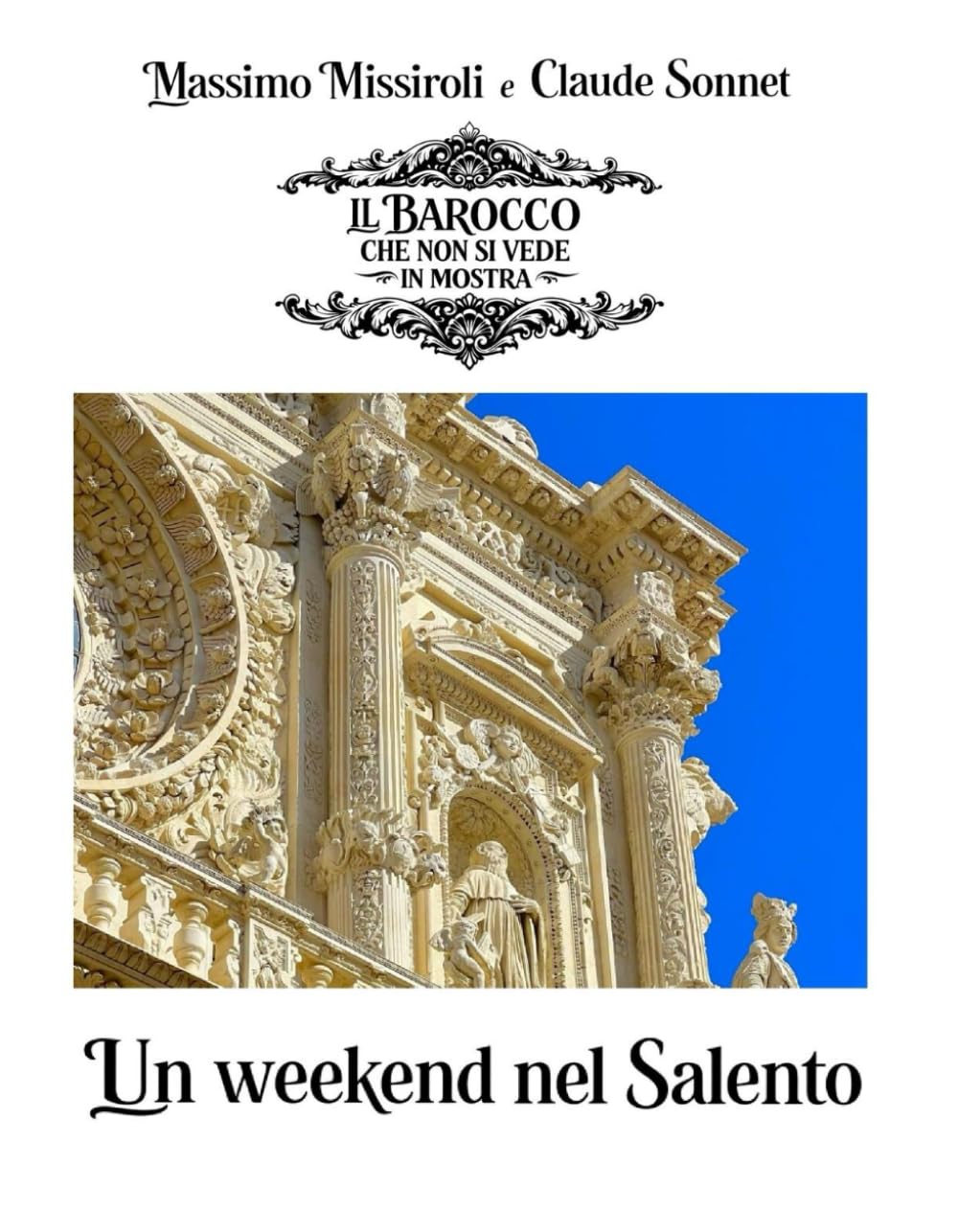UN WEEKEND NEL SALENTO: Il Barocco che non si vede in mostra