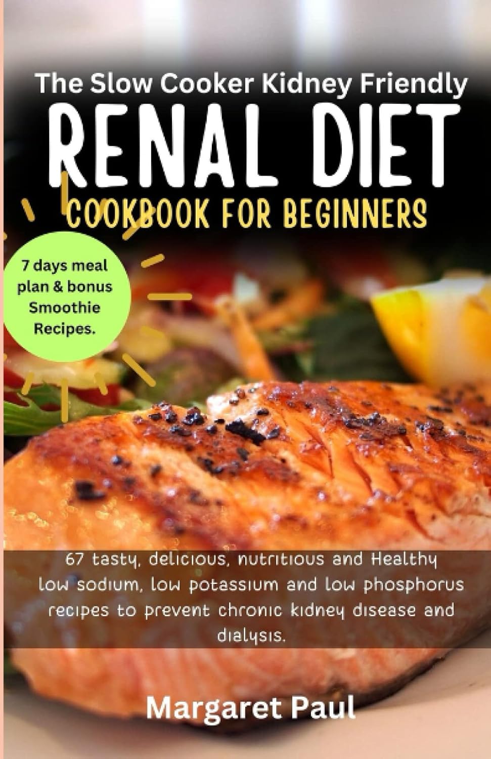 The slow cooker kidney friendly renal diet cook book for beginners 67