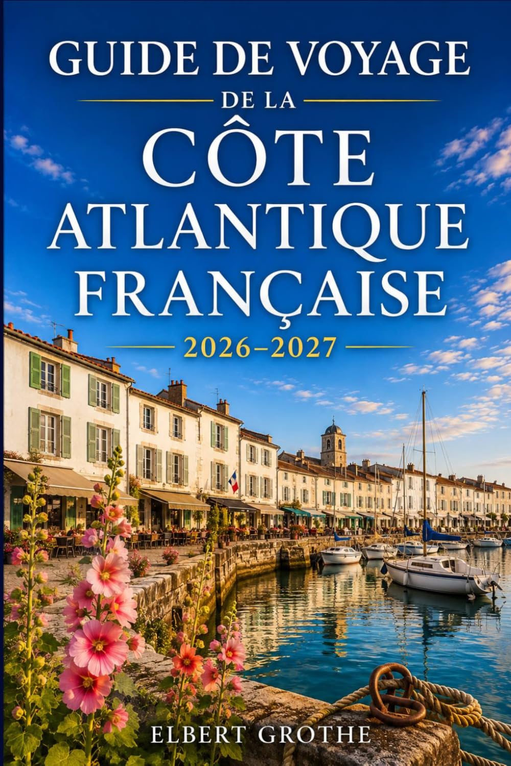 Guide de voyage de la côte atlantique française 2026–2027: Là où les vignobles rencontrent l'océan Découvrez le Médoc, Arcachon, les îles Charentes et le Pays Basque à votre rythme.
