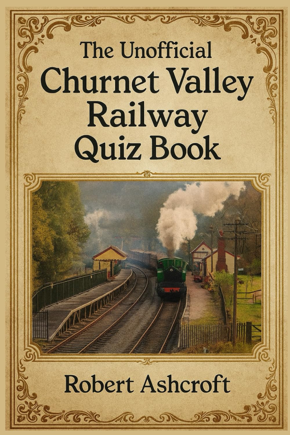 The Unofficial Churnet Valley Railway Quiz Book