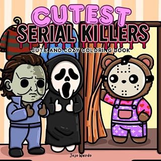 Cutest Serial Killers Adult Coloring Book: 40 Adorable Horror Parody Pages for Dark Humor & Twisted Cuteness Fans